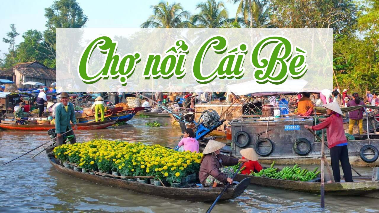 SÀI GÒN – CHỢ NỔI CÁI BÈ  -  CHÂU ĐỐC – MIẾU BÀ – RỪNG TRÀ SƯ - SÀI GÒN
